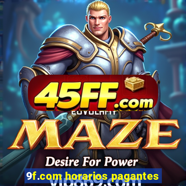 9f.com horarios pagantes